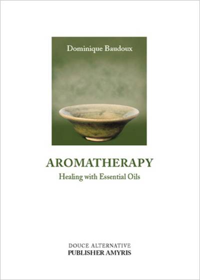 Aromatherapy - Healing With Essential Oils (1 Book)